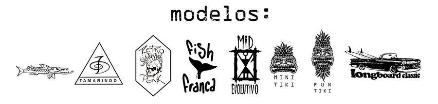 Nuestros modelos: Fish Barracuda, Retro Punk, Fish Franca, Mid Evolutivo, Mini Tiki, Fun Tiki y Longboard Clásico